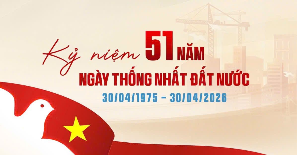 51 NĂM BẢN HÙNG CA THỐNG NHẤT – KHÁT VỌNG VƯƠN CAO TỪ LỊCH SỬ HÀO HÙNG